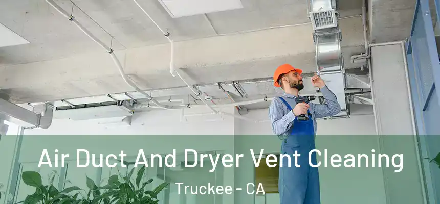  Air Duct And Dryer Vent Cleaning Truckee - CA