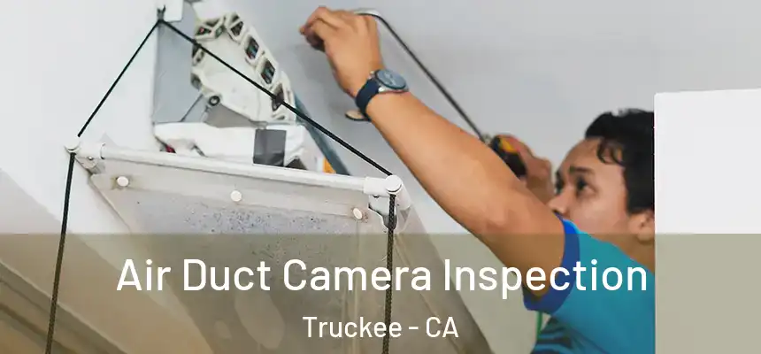  Air Duct Camera Inspection Truckee - CA