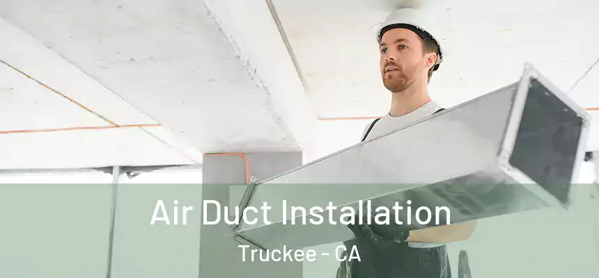  Air Duct Installation Truckee - CA
