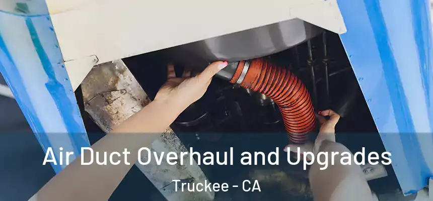  Air Duct Overhaul and Upgrades Truckee - CA