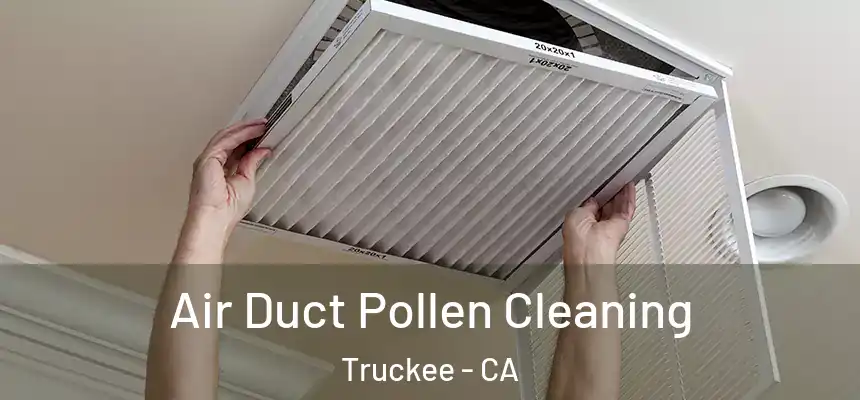  Air Duct Pollen Cleaning Truckee - CA