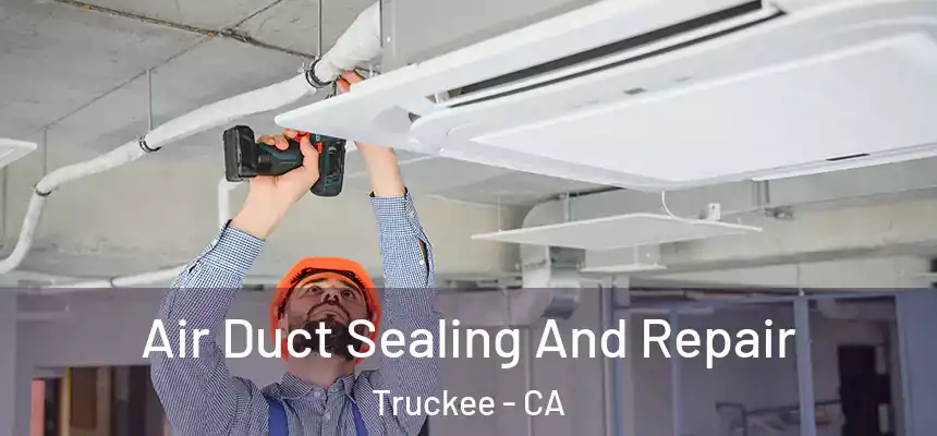  Air Duct Sealing And Repair Truckee - CA