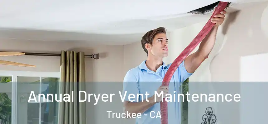  Annual Dryer Vent Maintenance Truckee - CA
