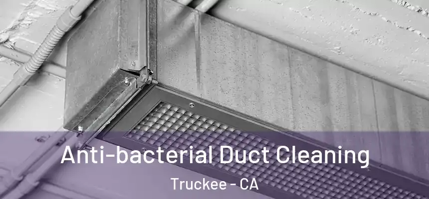  Anti-bacterial Duct Cleaning Truckee - CA