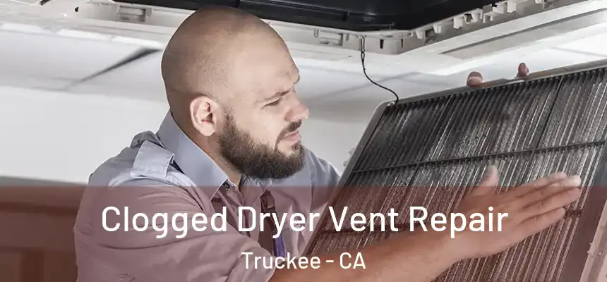  Clogged Dryer Vent Repair Truckee - CA