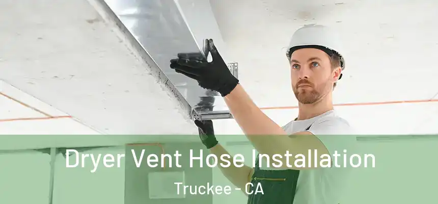  Dryer Vent Hose Installation Truckee - CA