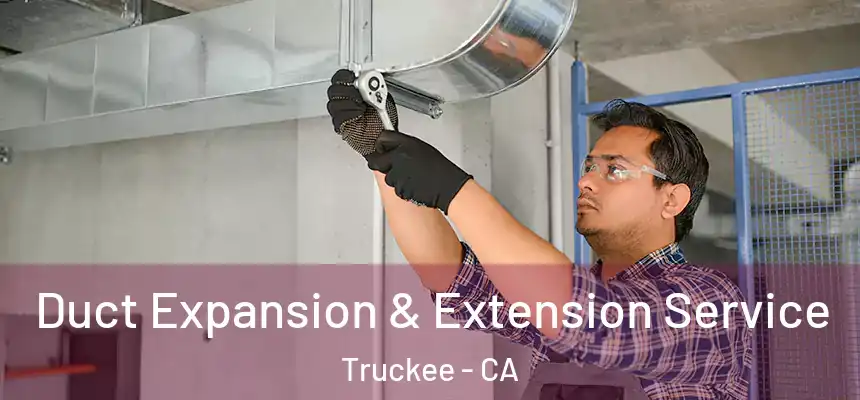  Duct Expansion & Extension Service Truckee - CA