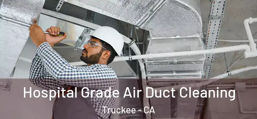  Hospital Grade Air Duct Cleaning Truckee - CA