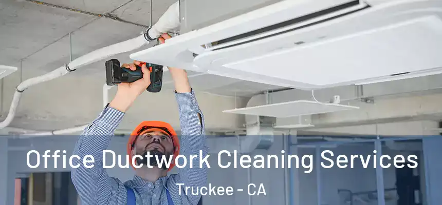  Office Ductwork Cleaning Services Truckee - CA
